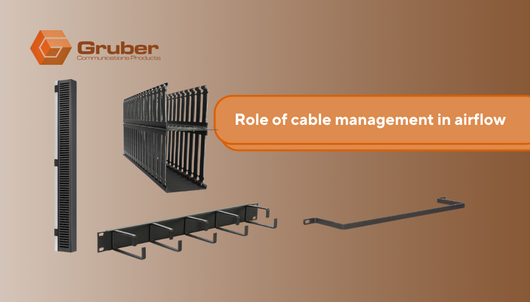 Gruber Communications Products logo and several rack-mounted cable management products on a brown background. The products include a vertical cable manager with vented slots, a deep horizontal cable trough/ladder rack section, a horizontal cable management bar with five D-rings (hooks), and a single rear cable management bracket. Large orange text overlays the image, reading: "Role of cable management in airflow".