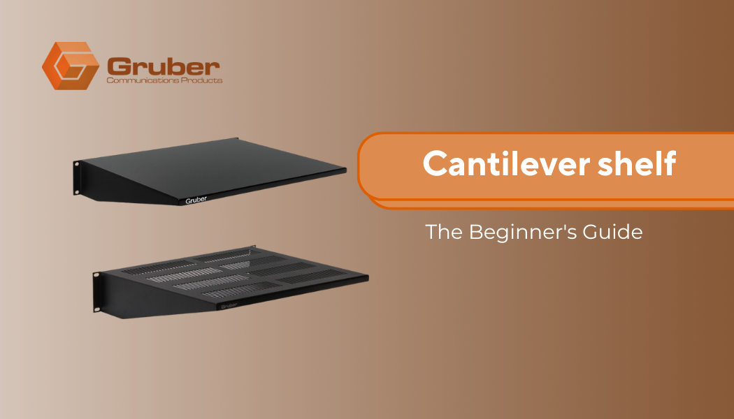 Two black cantilever shelves displayed on a brown gradient background with the Gruber Communications Products logo and text that reads ‘Cantilever shelf – The Beginner’s Guide.